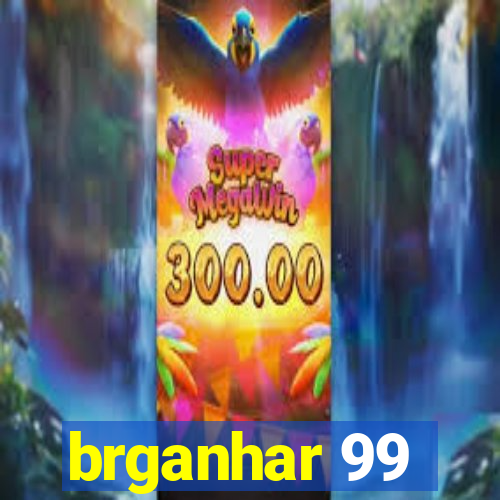 brganhar 99